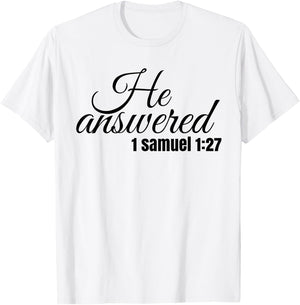 He Answered For This Child I Have Prayed Samuel 1:27 T Shirt T-Shirt - T-Shirt | White