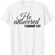 He Answered For This Child I Have Prayed Samuel 1:27 T Shirt T-Shirt - T-Shirt | White