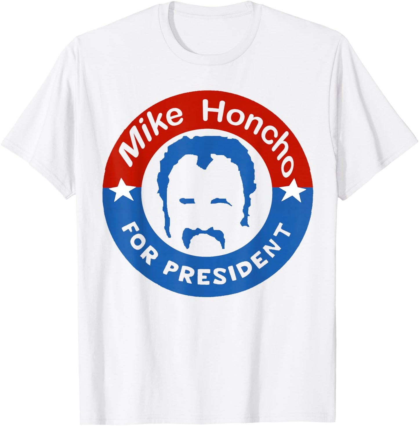 Mike Honcho for President Nights T-Shirt - T-Shirt | White
