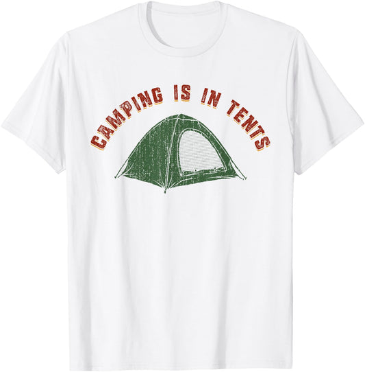 Funny Outdoors Retro Camping Is In Tents T-Shirt - T-Shirt | White