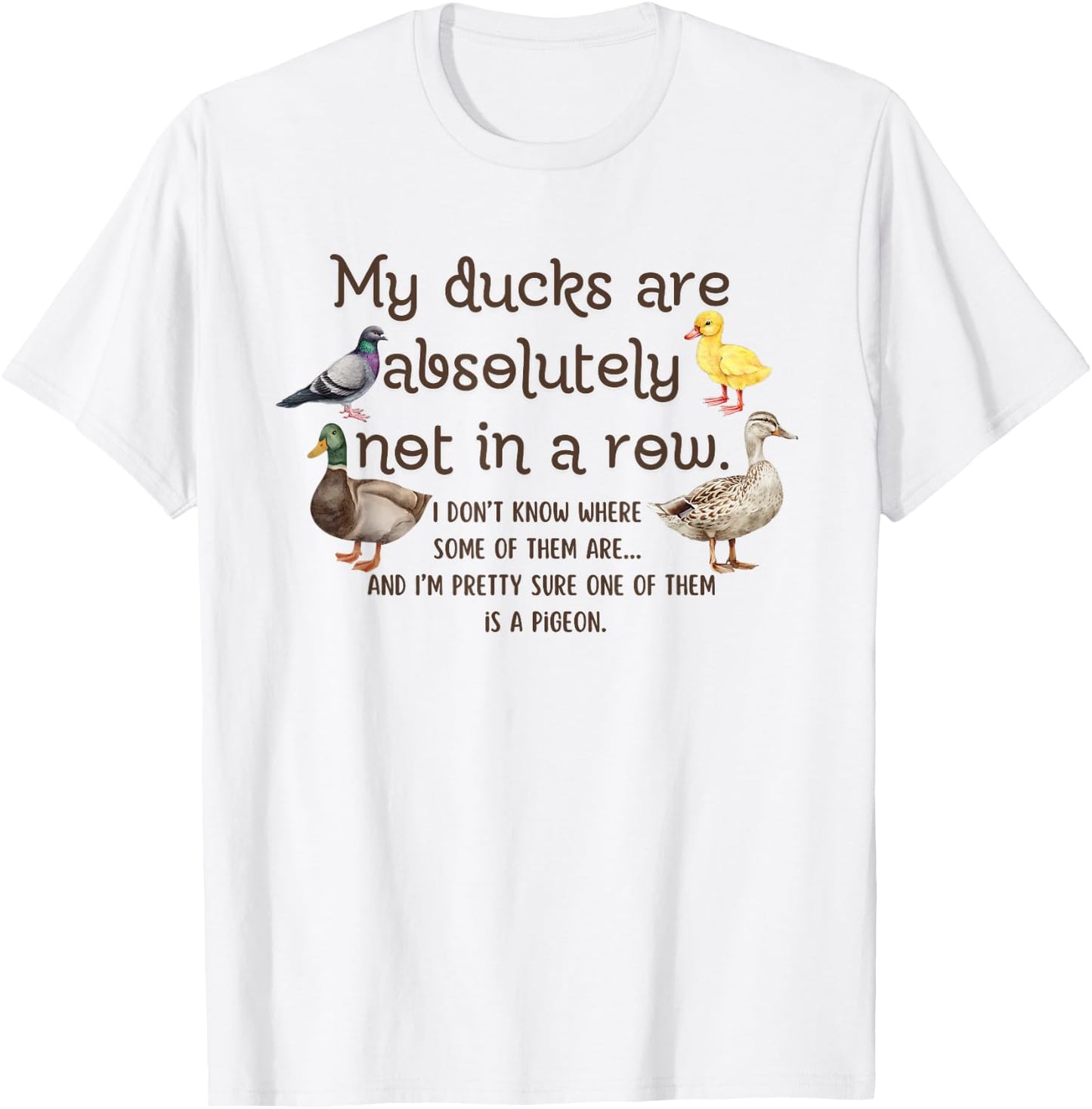 Ducks My Ducks Are Absolutely Not In A Row Pigeons Vintage T-Shirt - T-Shirt | White