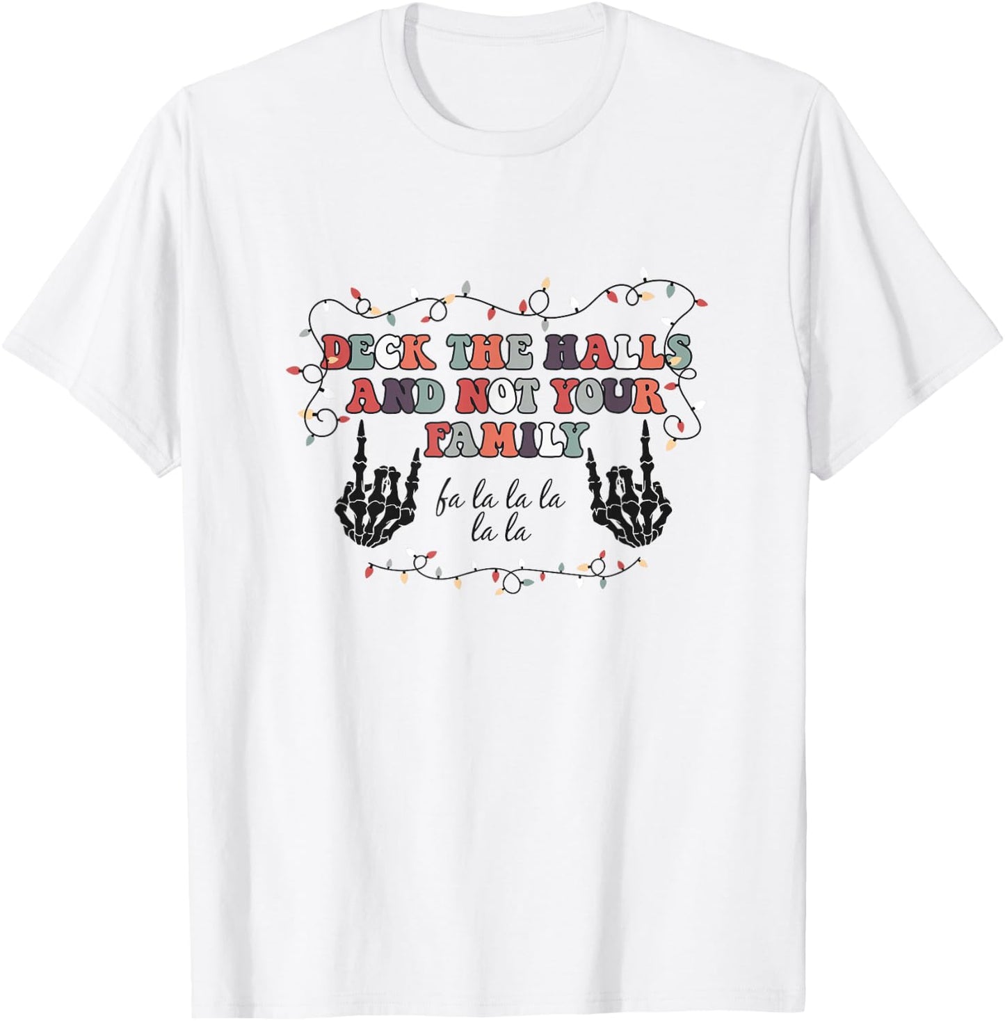 Deck the Hall not your Family funny Christmas Skeleton T-Shirt - T-Shirt | White