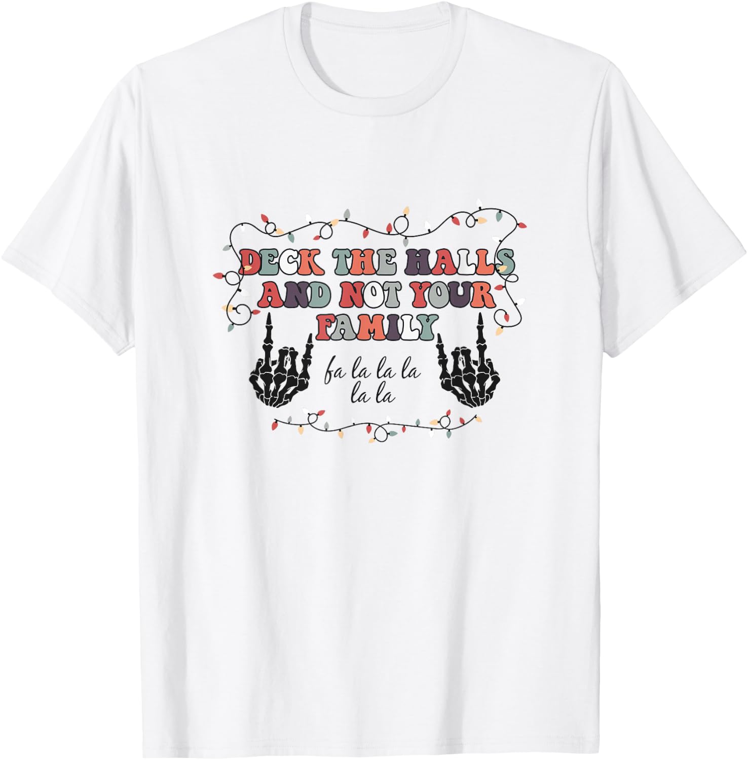 Deck the Hall not your Family funny Christmas Skeleton T-Shirt - T-Shirt | White