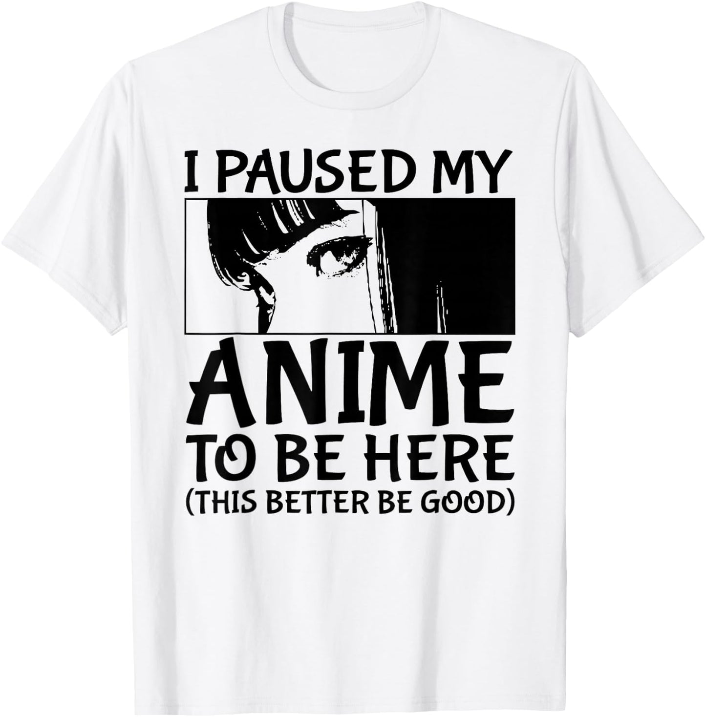 I Paused My Anime To Be Here Japan Kawaii Manga Anime Merch T-Shirt - T-Shirt | White