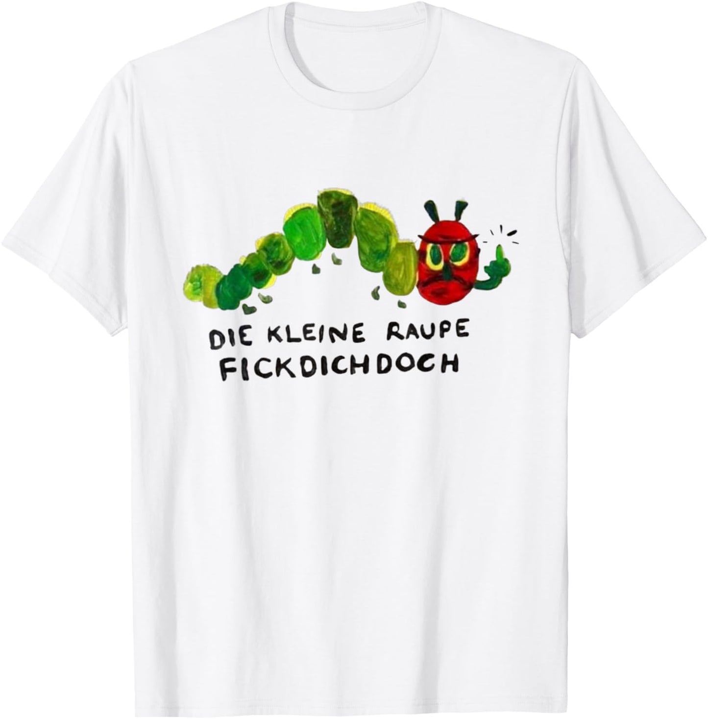 Polemik, Rüge - Die kleine Raupe Flckdichdoch T-Shirt - T-Shirt | White