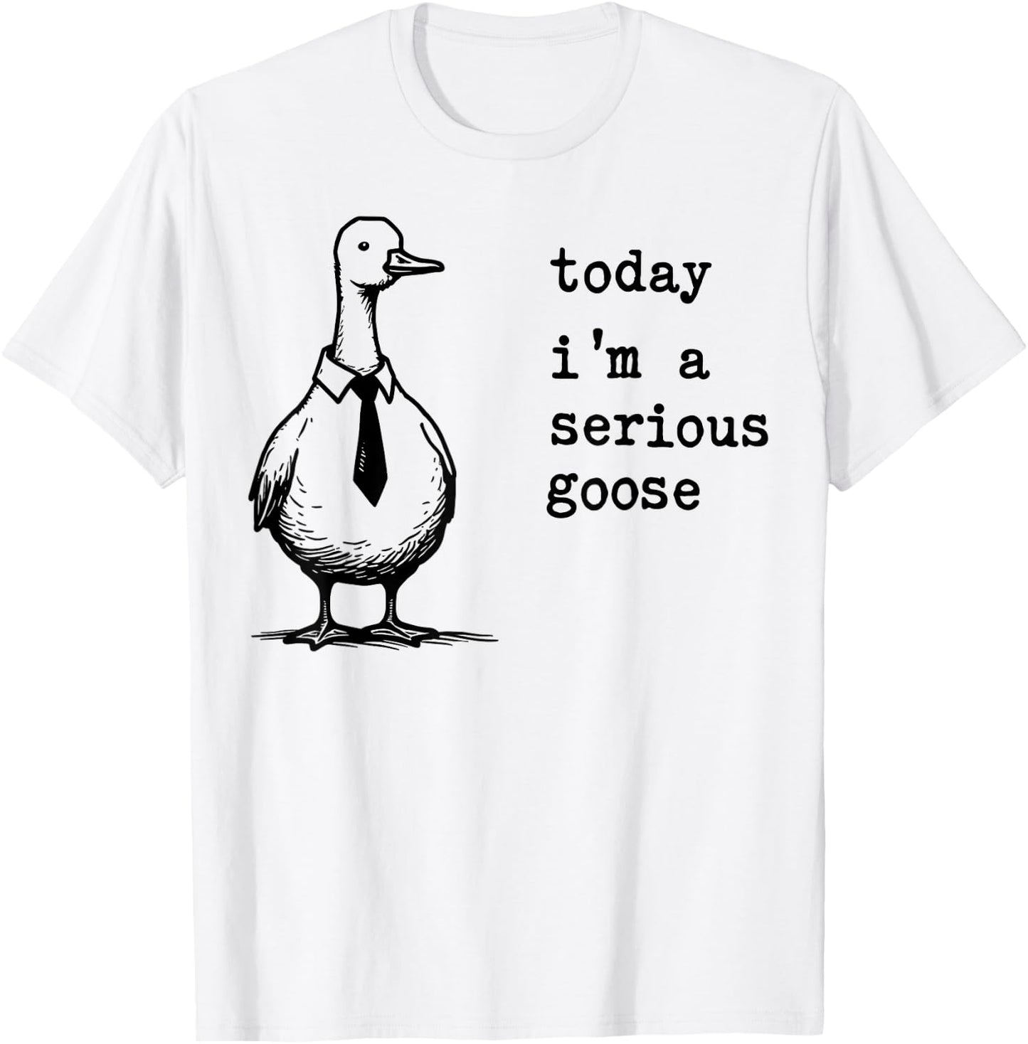 Today I'm A Serious Goose Funny Serious Goose Men Women Kids T-Shirt - T-Shirt | White