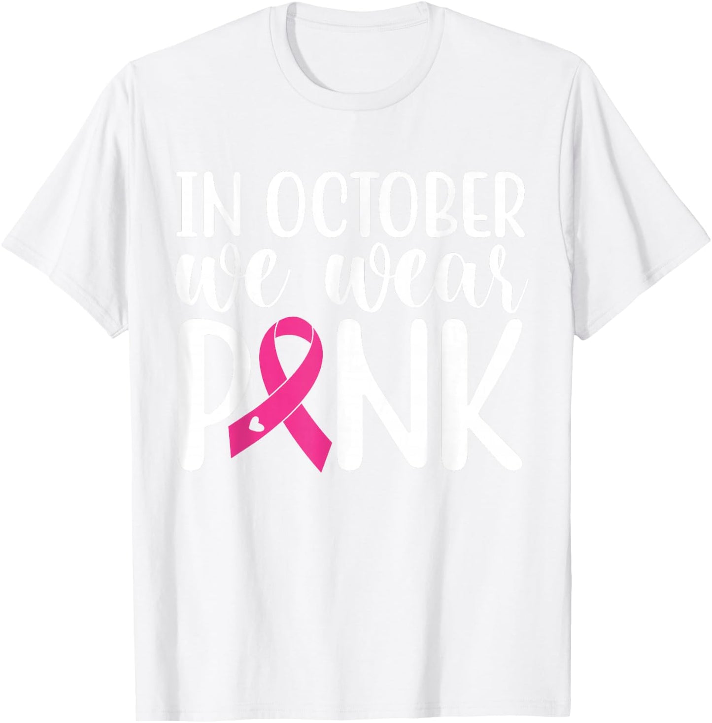 In October We Wear Pink | Breast Cancer T-Shirt - T-Shirt | White