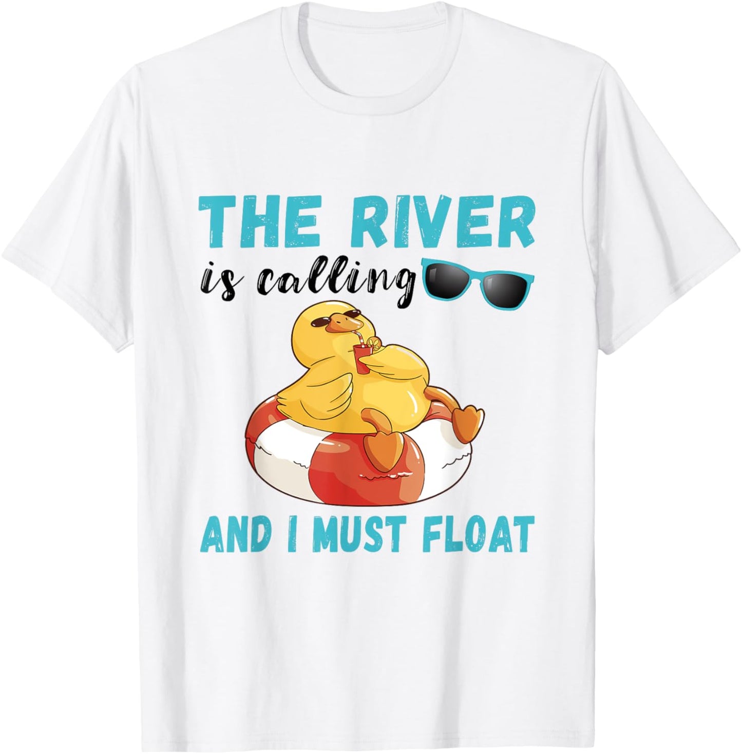 Summer Float Trip Duck The River Is Calling River Tubing T-Shirt - T-Shirt | White