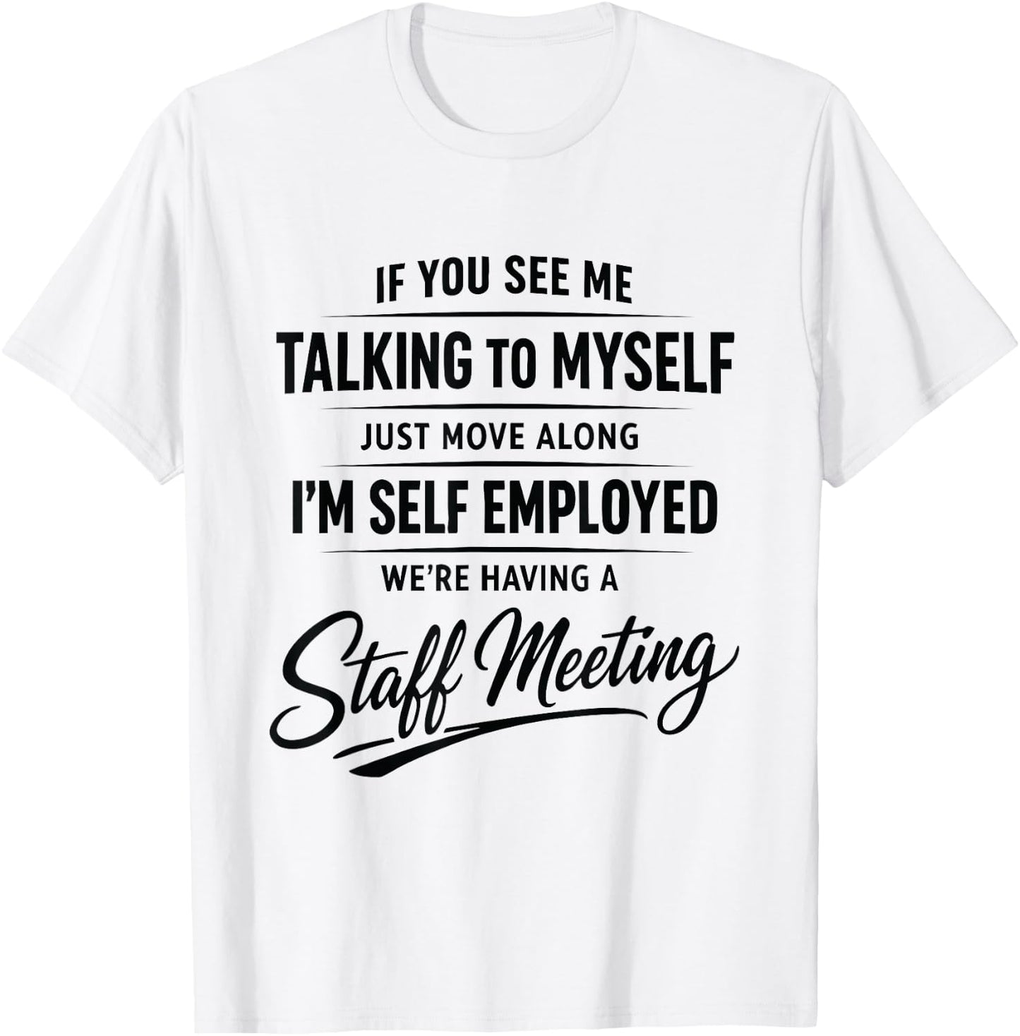 If You See Me Talking to Myself Just Move Along I'm self T-Shirt - T-Shirt | White