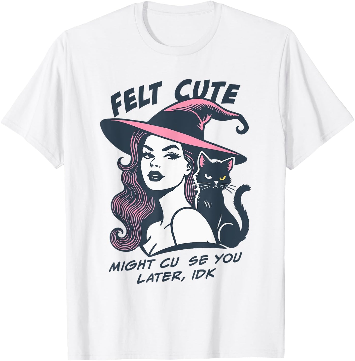 Felt Cute Might Curse You Later Vintage Witch Halloween T-Shirt - T-Shirt | White