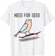 Need for Seed bird skating birb for Skateboarding T-Shirt - T-Shirt | White