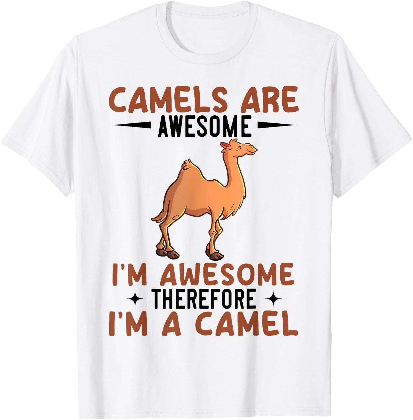 Camels Are Awesome I'm Awesome Therefore I'm A Camel T-Shirt - T-Shirt | White