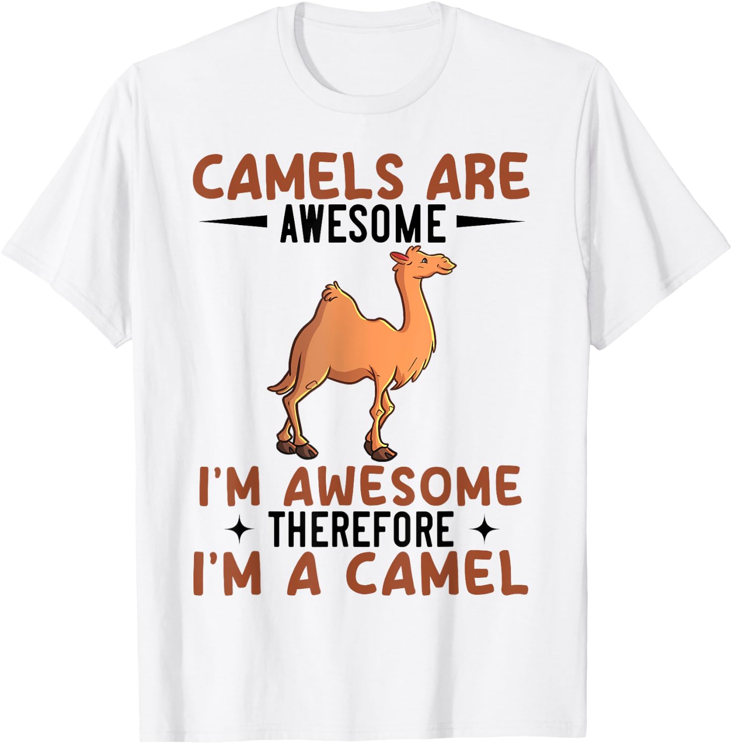 Camels Are Awesome I'm Awesome Therefore I'm A Camel T-Shirt - T-Shirt | White