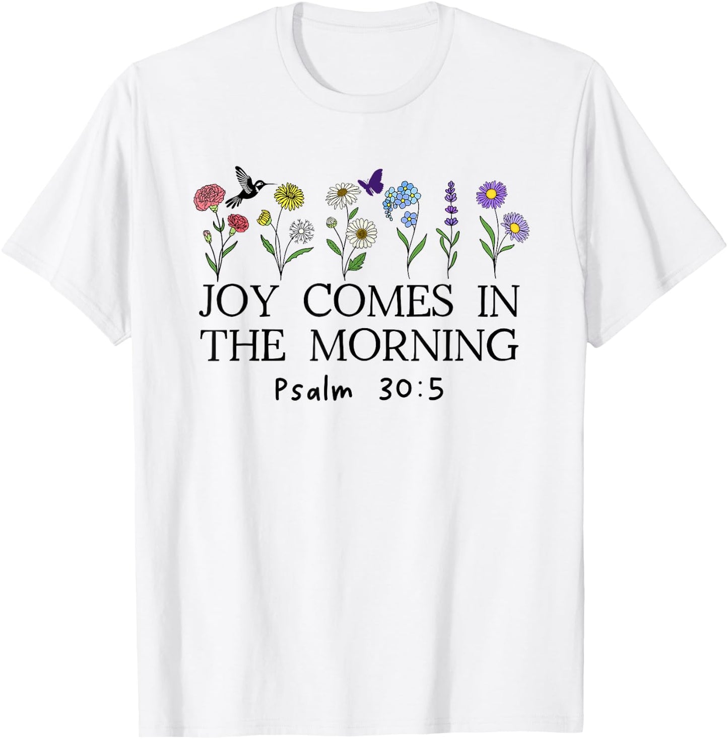 Joy Comes in the Morning Sign,Christian Scripture Psalm 30 5 T-Shirt - T-Shirt | White