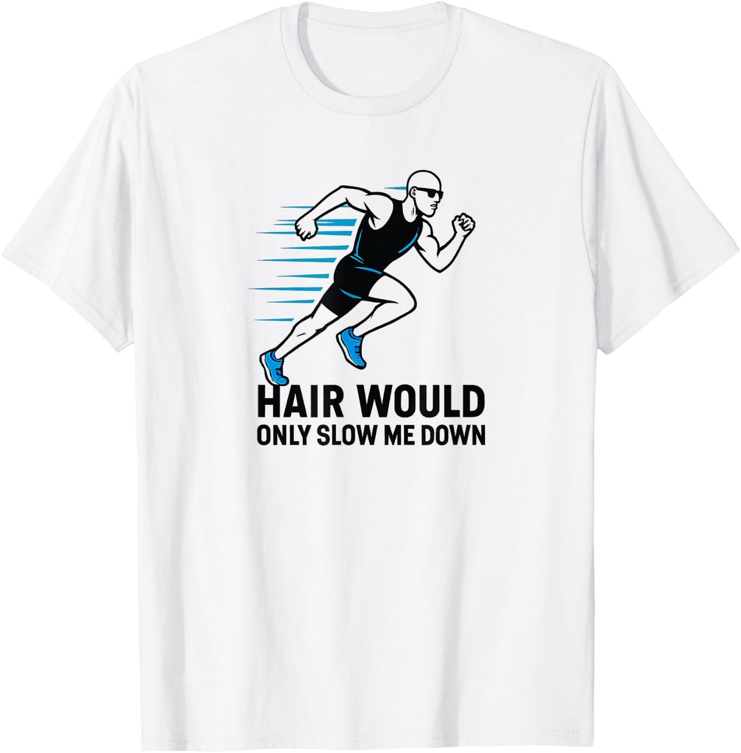 Men's Funny Bald Runner Hair Would Only Slow Me Down T-Shirt - T-Shirt | White