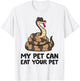 Ball Python Snake Care My Pet Can Eat Your Pet T-Shirt - T-Shirt | White