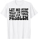 Funny Let Me Stop What I'm Doing And Fix Your Problem Groovy T-Shirt - T-Shirt | White
