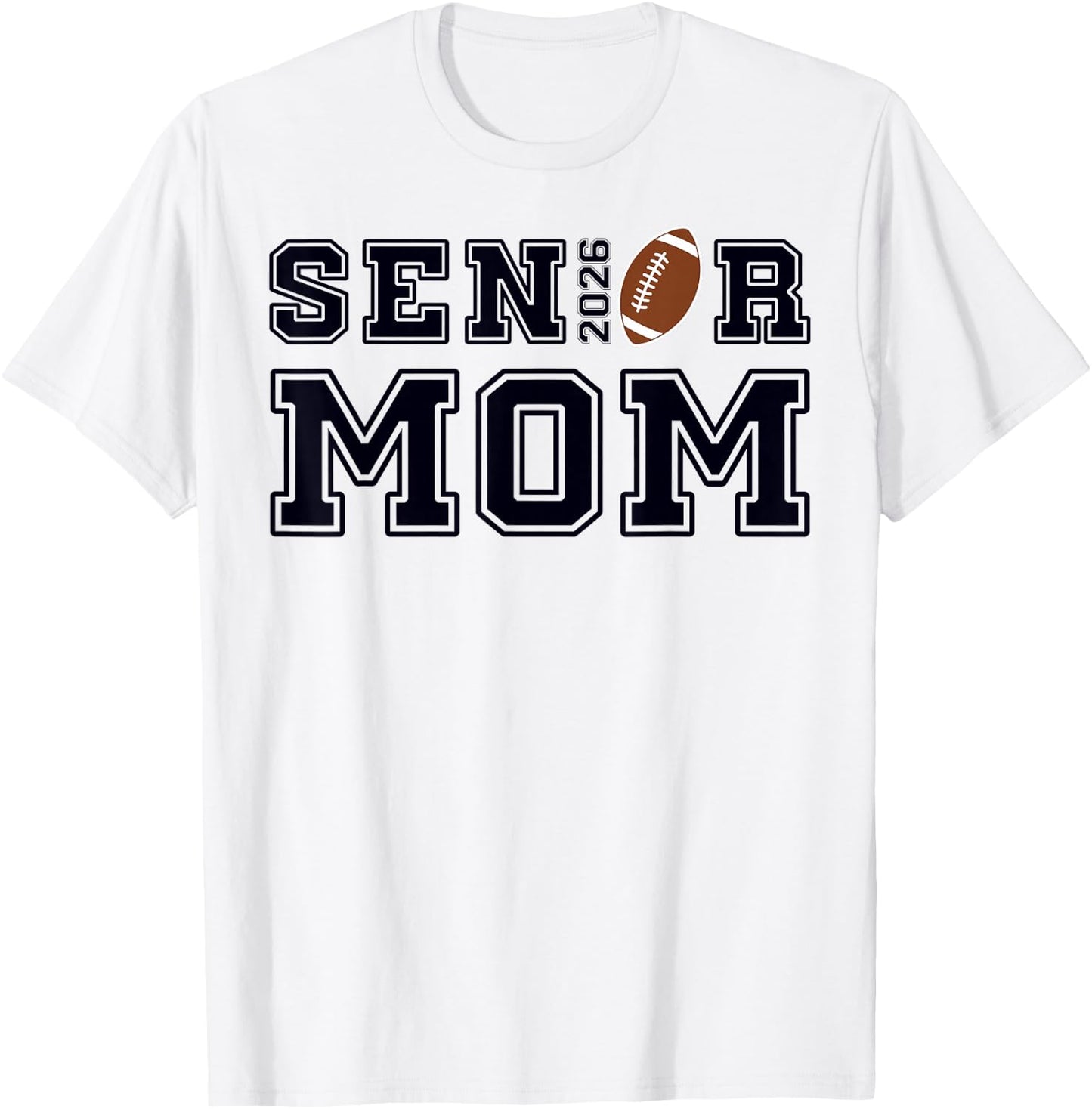 Senior Mom Football Class of 2026 Proud Parent T-Shirt - T-Shirt | White