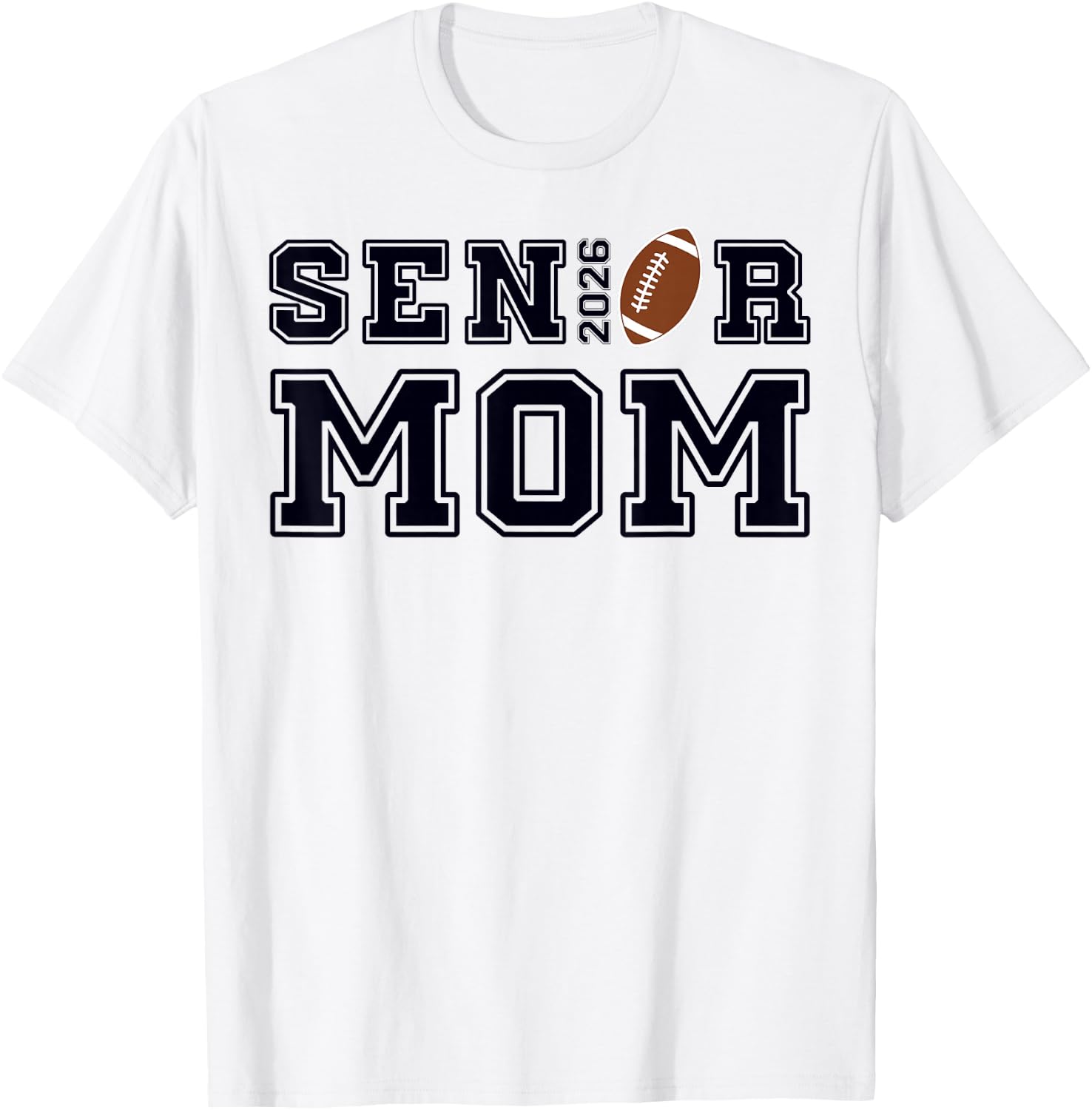 Senior Mom Football Class of 2026 Proud Parent T-Shirt - T-Shirt | White