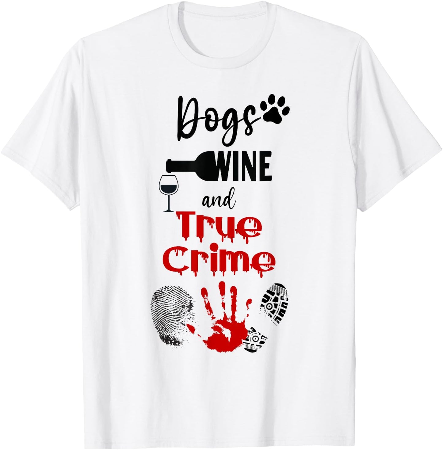 Watching Crime Shows Love Dogs Wine And True Crime T-Shirt - T-Shirt | White