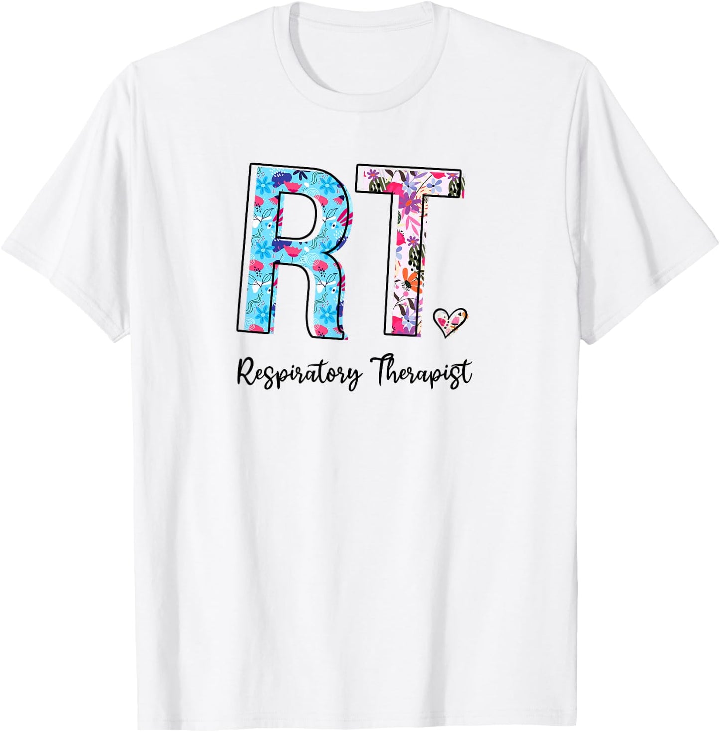 RT Week Respiratory Therapist Appreciation Gifts Floral T-Shirt - T-Shirt | White