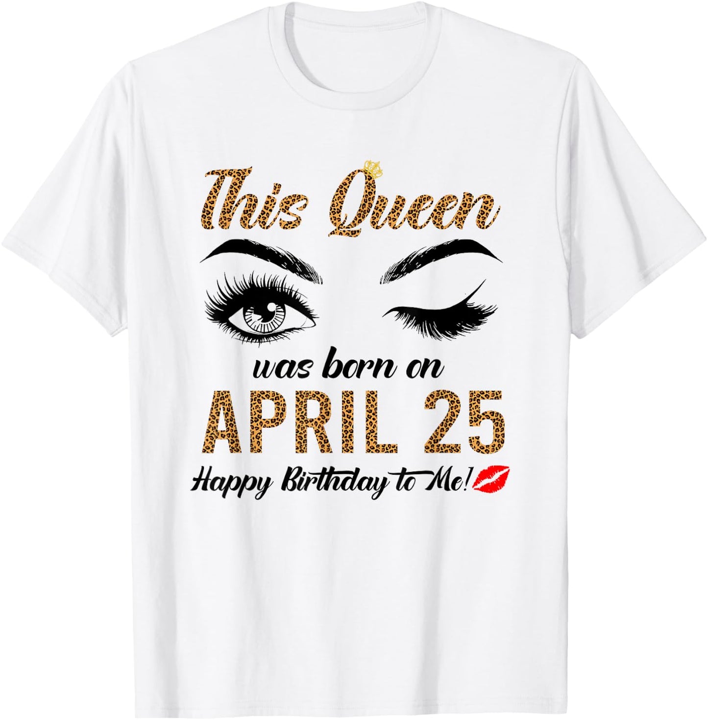 Queens are born on April 25th A queen was born in April T-Shirt - T-Shirt | White