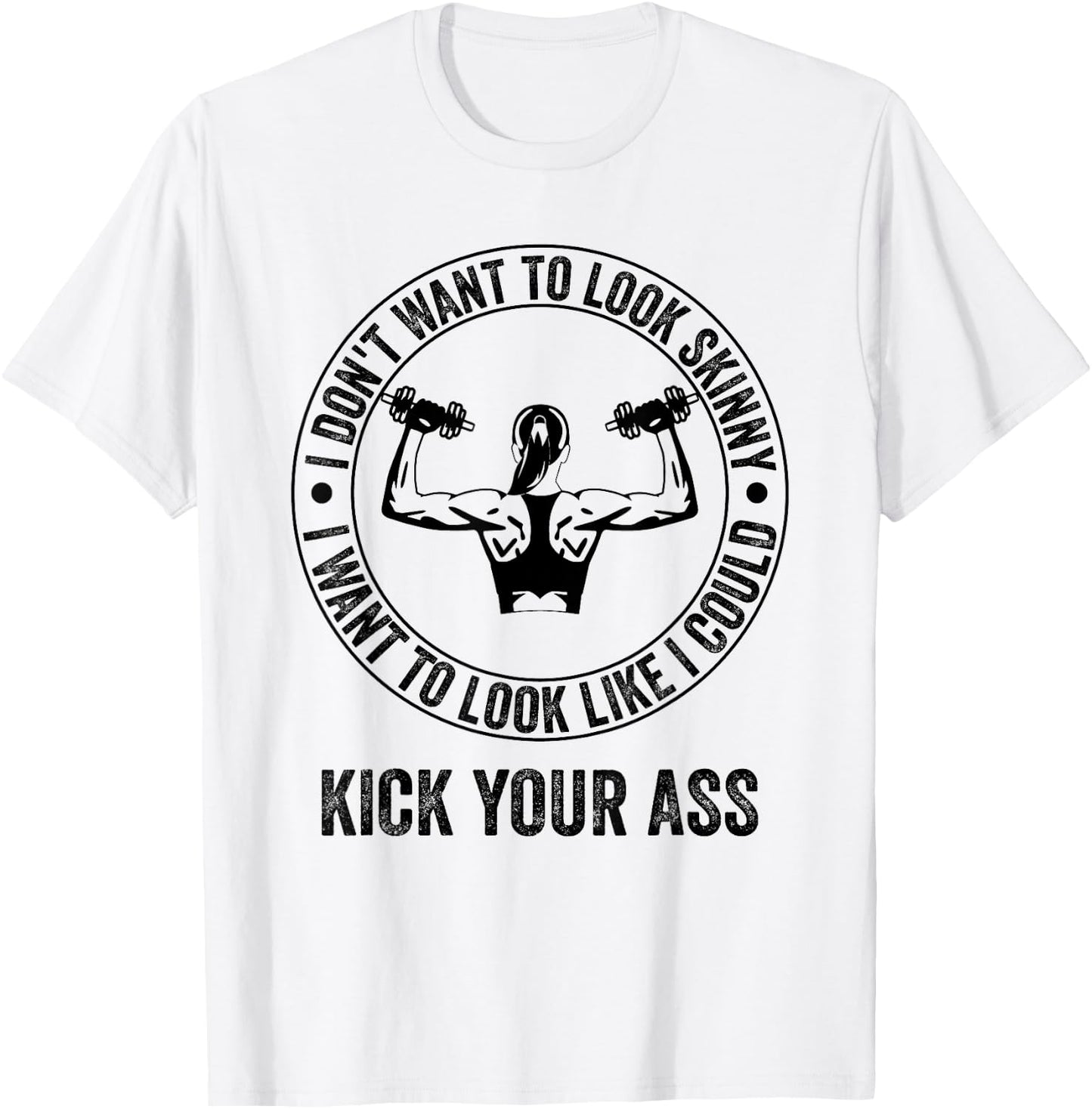 I Don't Want to Look Skinny Funny Workout Gym T-Shirt - T-Shirt | White