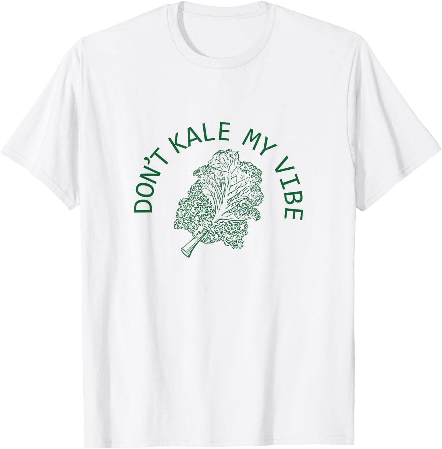 Funny Don't Kale My Vibe Plant Based Vegan Green T-Shirt - T-Shirt | White