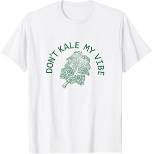 Funny Don't Kale My Vibe Plant Based Vegan Green T-Shirt - T-Shirt | White