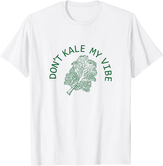 Funny Don't Kale My Vibe Plant Based Vegan Green T-Shirt - T-Shirt | White
