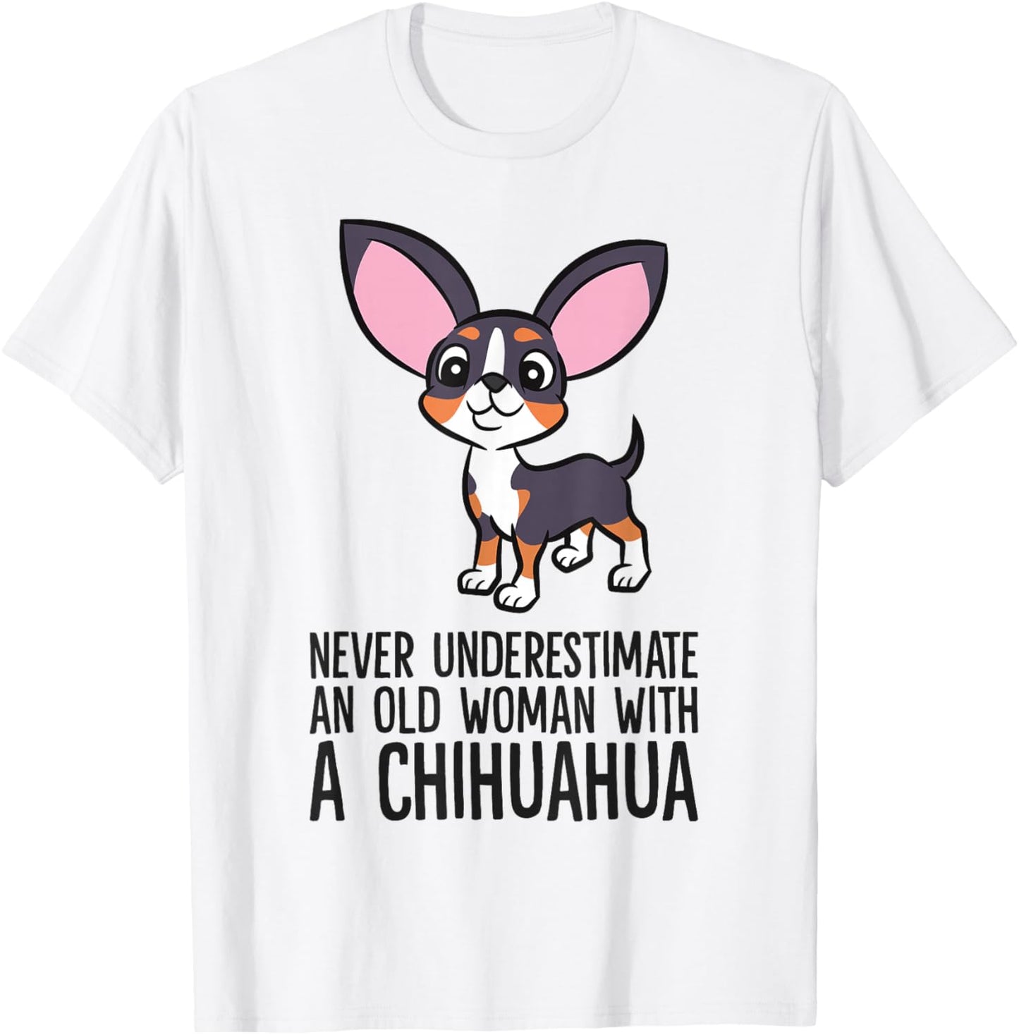 Never Underestimate An Old Woman With A Chihuahua T-Shirt - T-Shirt | White