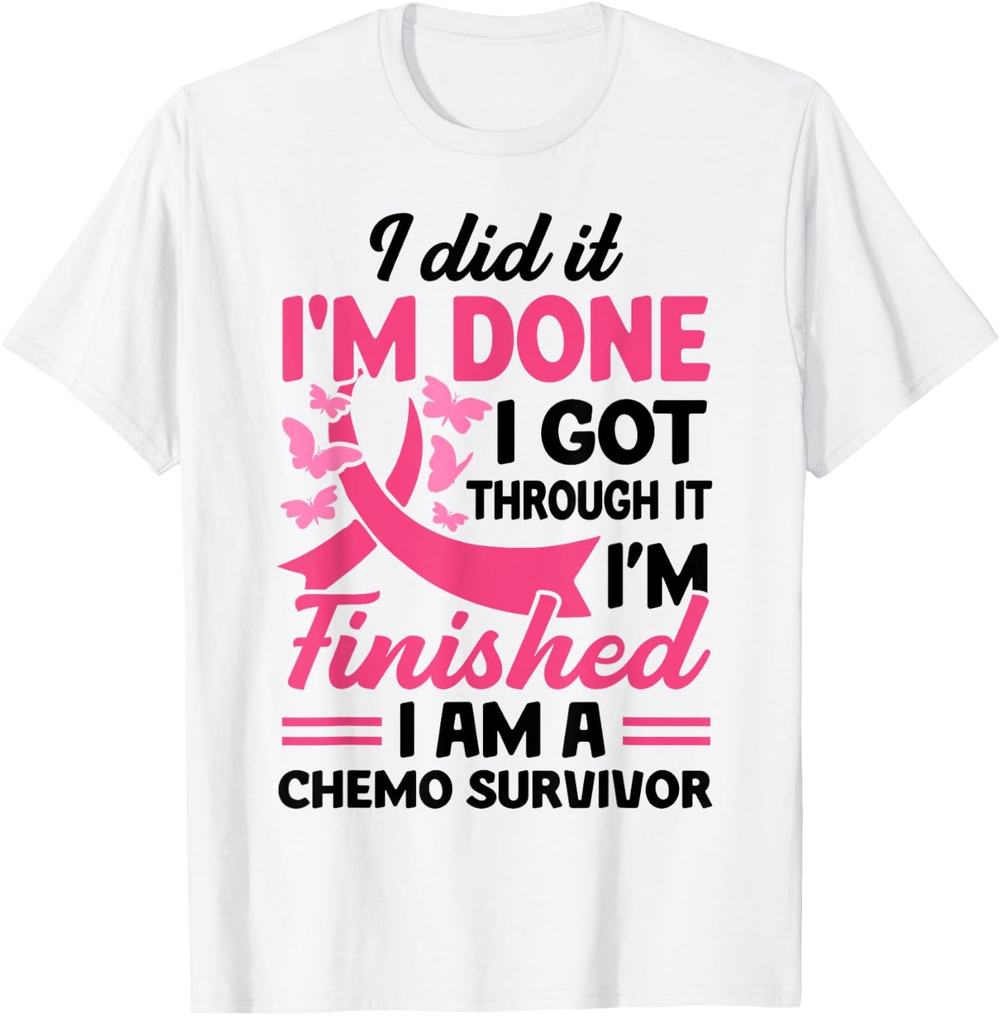 I Did It I'm Done I Got Through It Finished A Chemo Survivor T-Shirt - T-Shirt | White