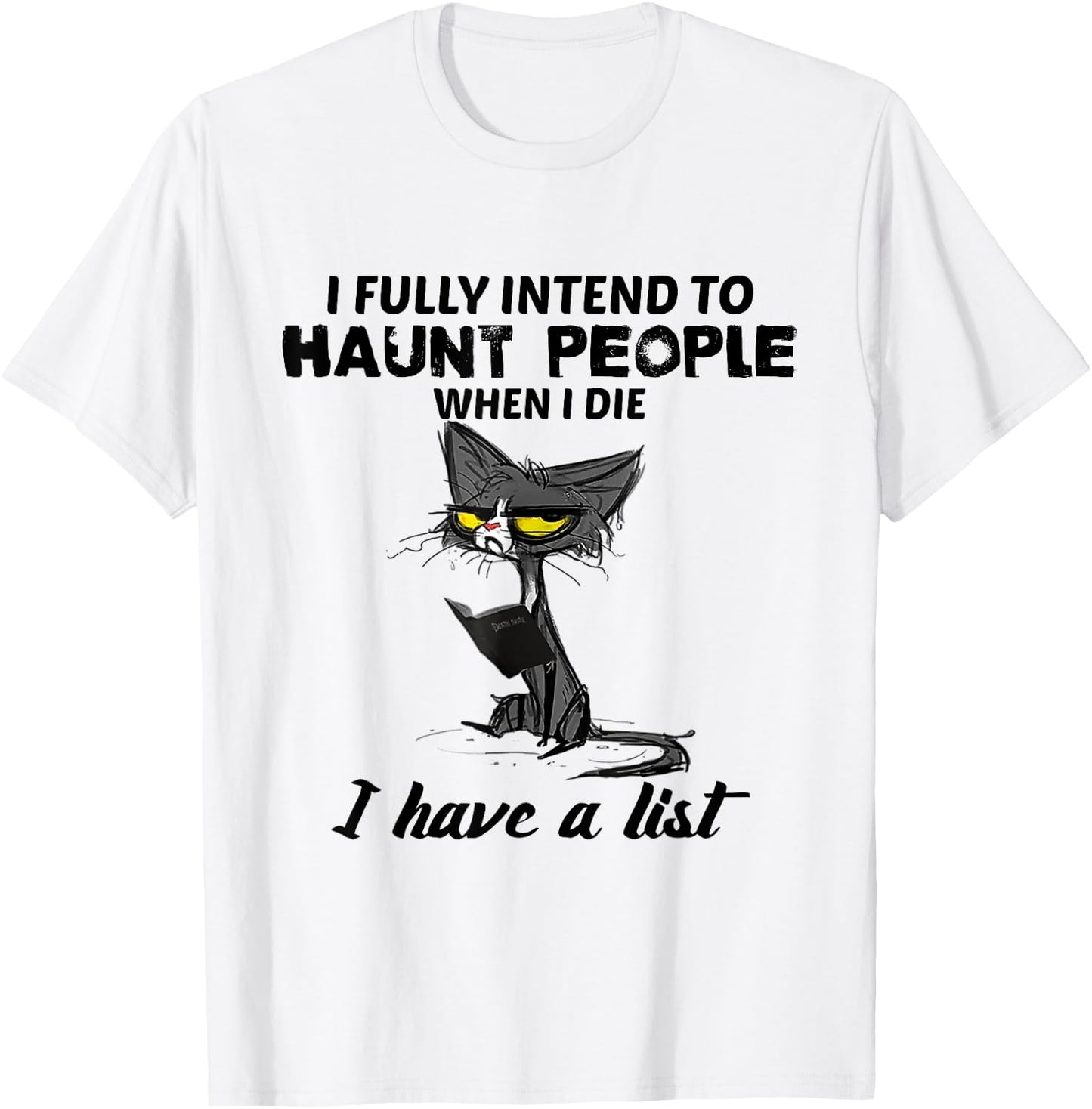Funny Cat I fully intend to haunt people when I die Gifts Women T-Shirt - T-Shirt | White