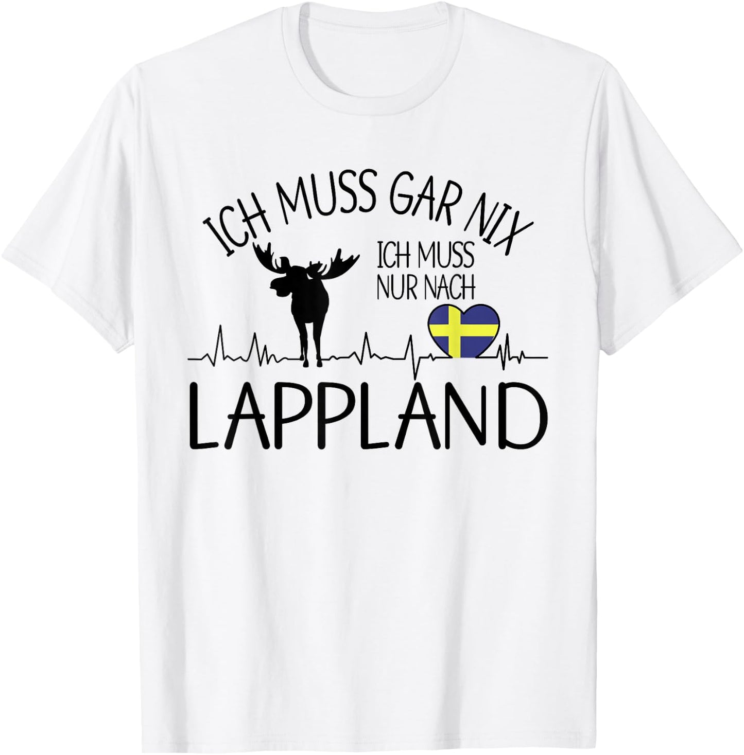 ich muss gar nix - ich muss nur nach Lappland T-Shirt - T-Shirt | White