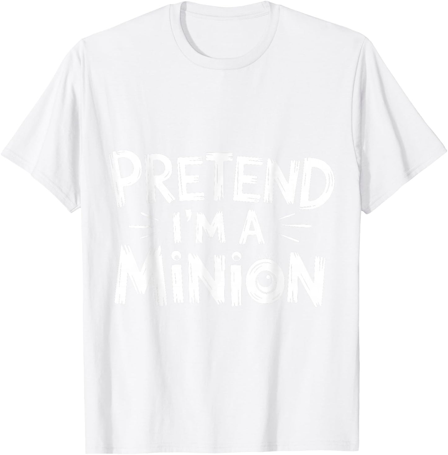 Pretend I'm A Minion Costume Party Funny Halloween Minion , black T-Shirt - T-Shirt | White