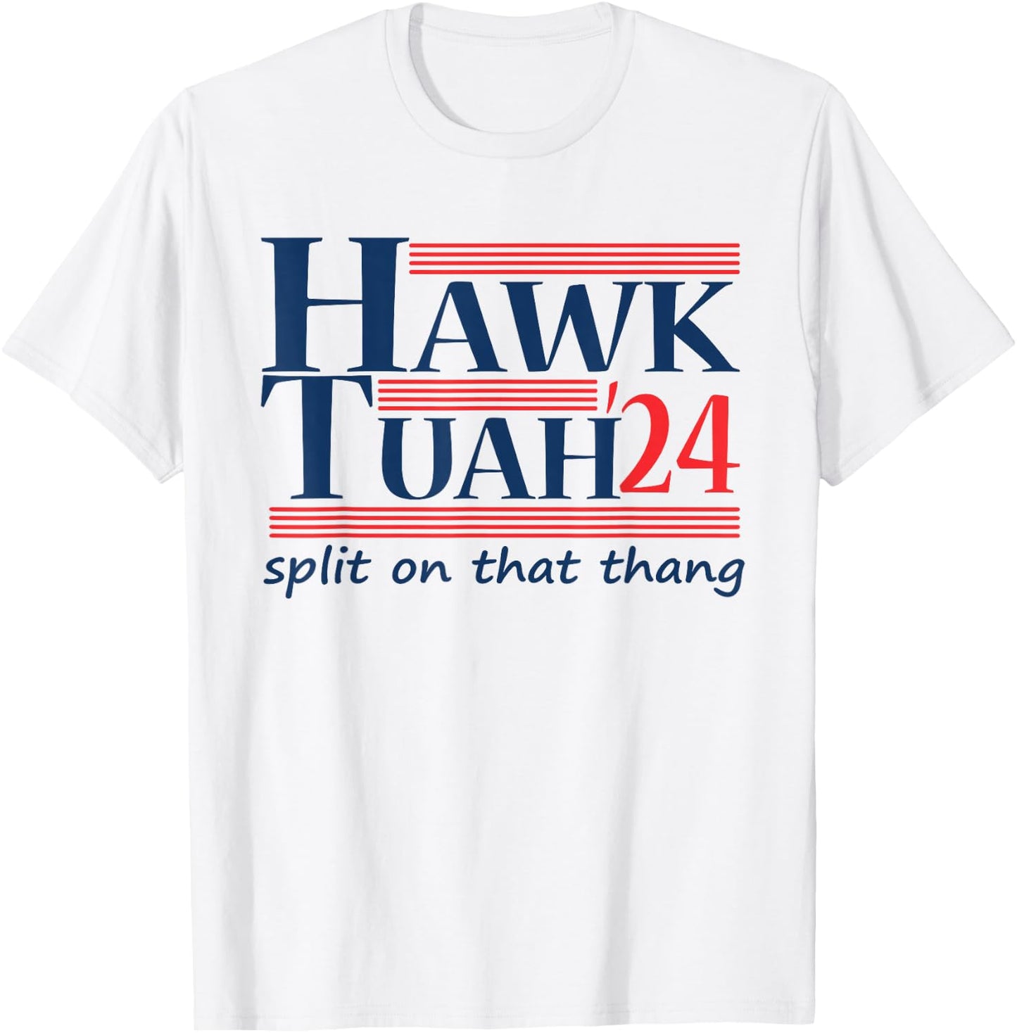 Hawk Tush For President 2024 Spit on that Thing T-Shirt - T-Shirt | White