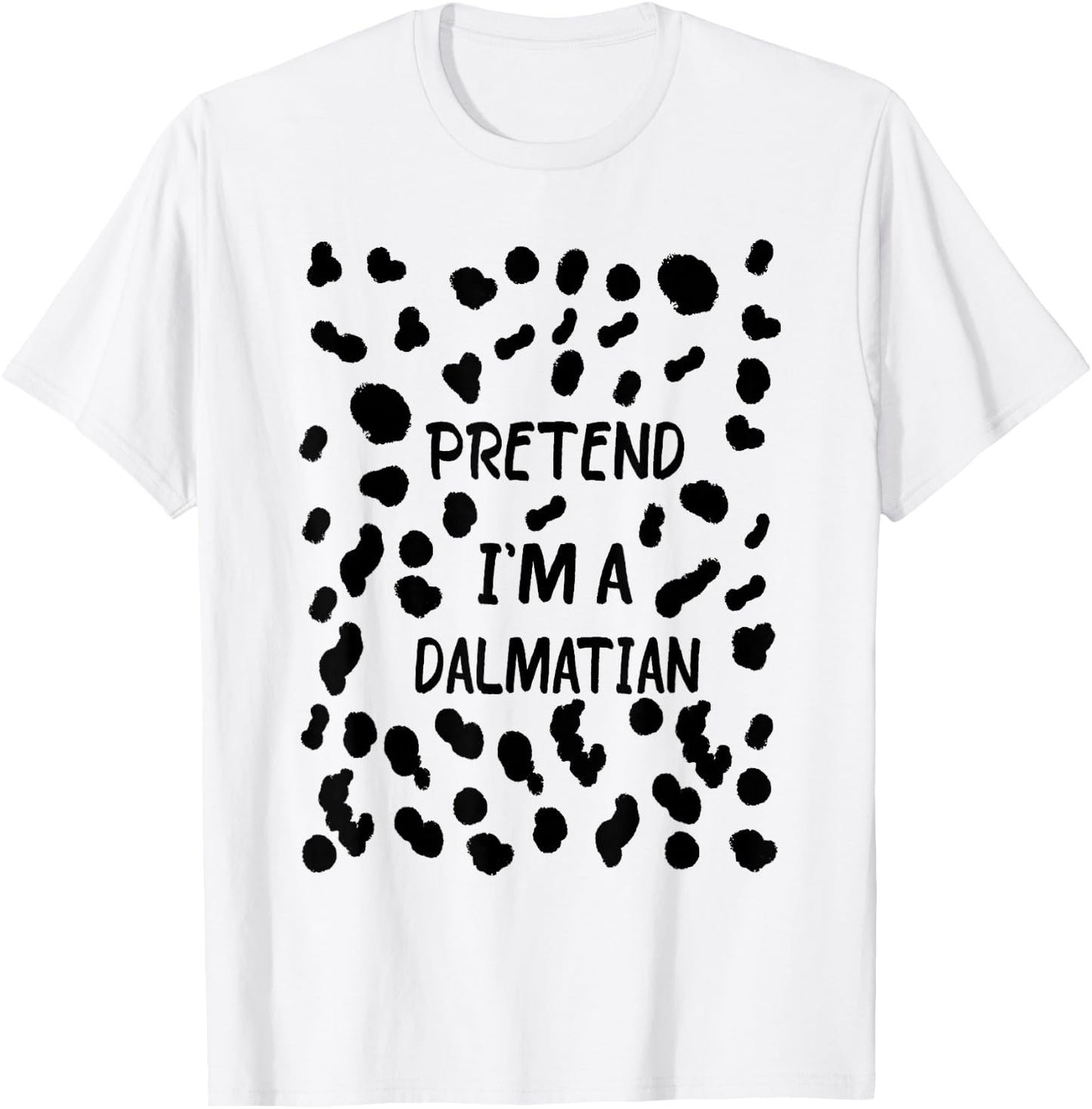 Pretend I'm a Dalmatian Funny Lazy Halloween Costume Dog T-Shirt - T-Shirt | White
