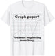 Graph Paper? Very Punny, Funny Math Pun T-Shirt - T-Shirt | White