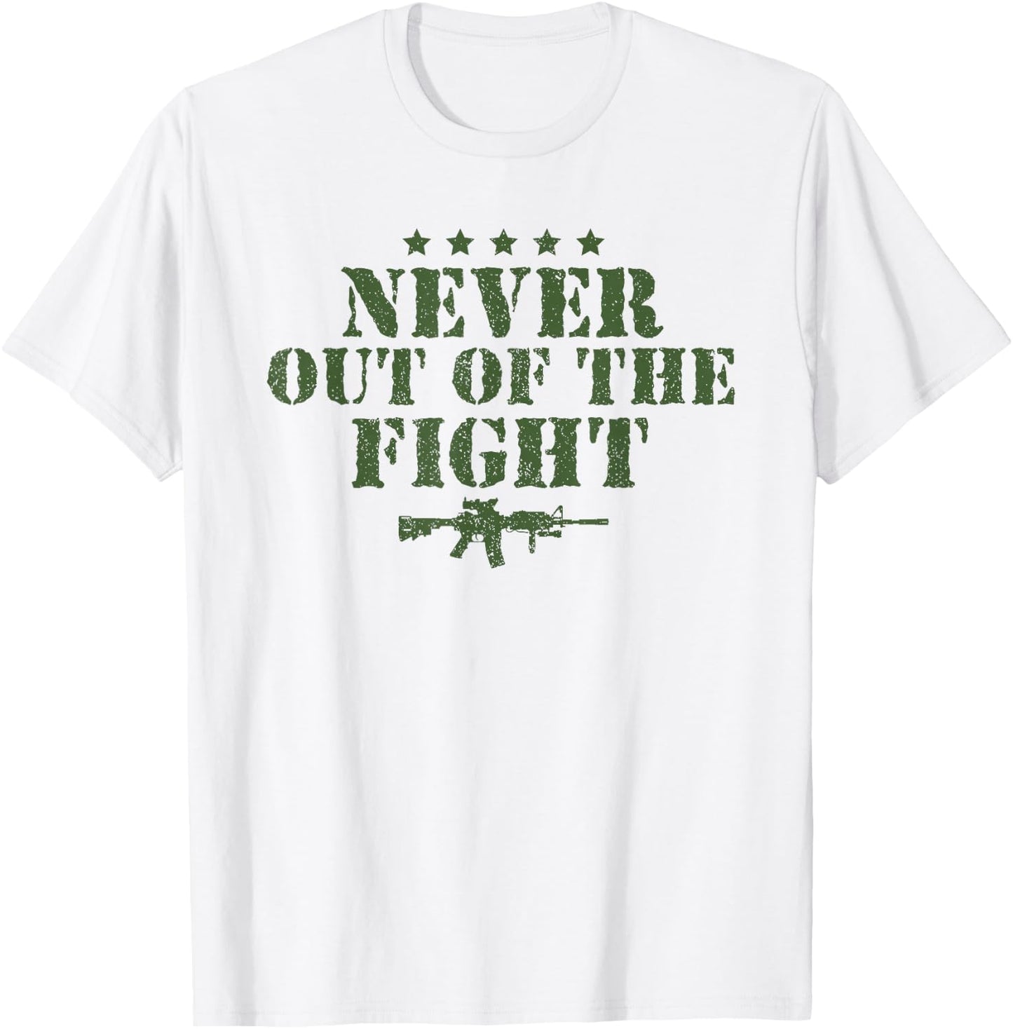 Never Out Of The Fight Military Sayings Quote American Gift T-Shirt - T-Shirt | White