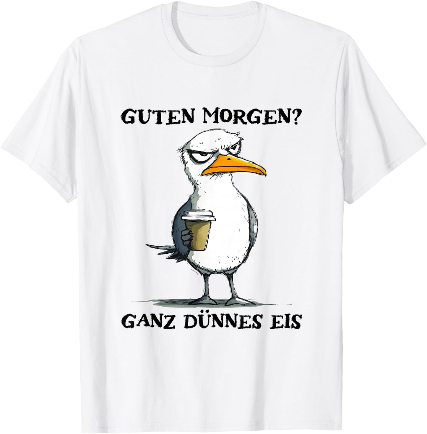 Guten Morgen Ganz Dünnes Eis Funny Morgenmuffel Seagull , White T-Shirt - T-Shirt | White