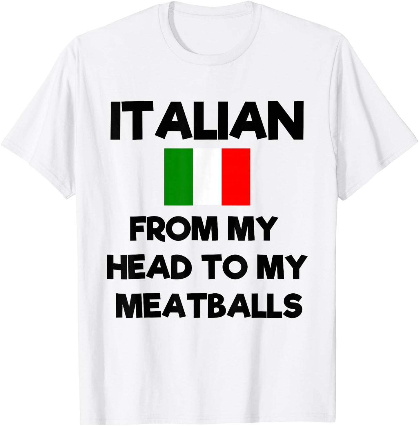 Funny Italian From My Head To My Meatballs Humor Joke T-Shirt - T-Shirt | White