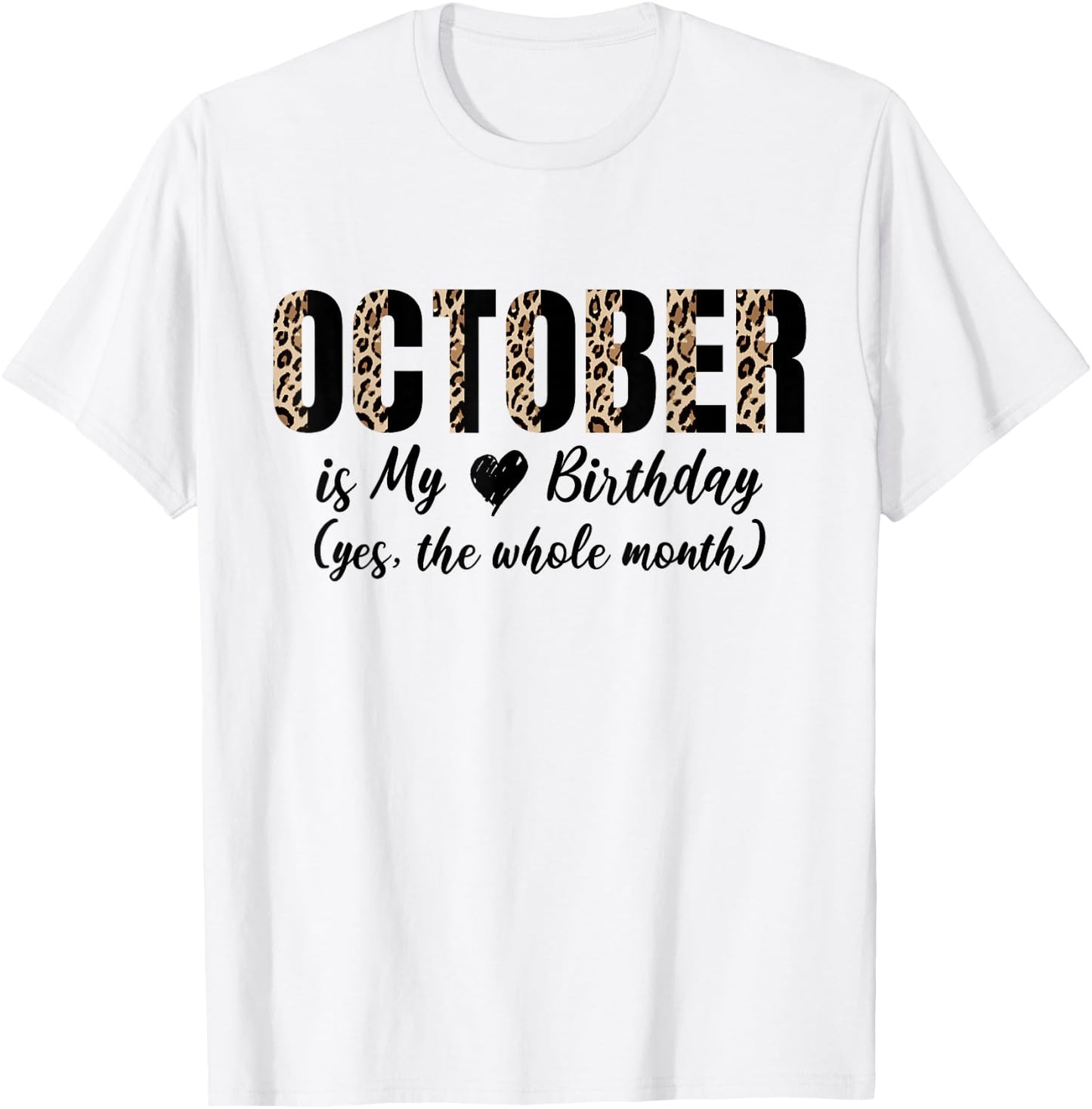 October is My Birthday Born in October Month Leopard Print T-Shirt - T-Shirt | White