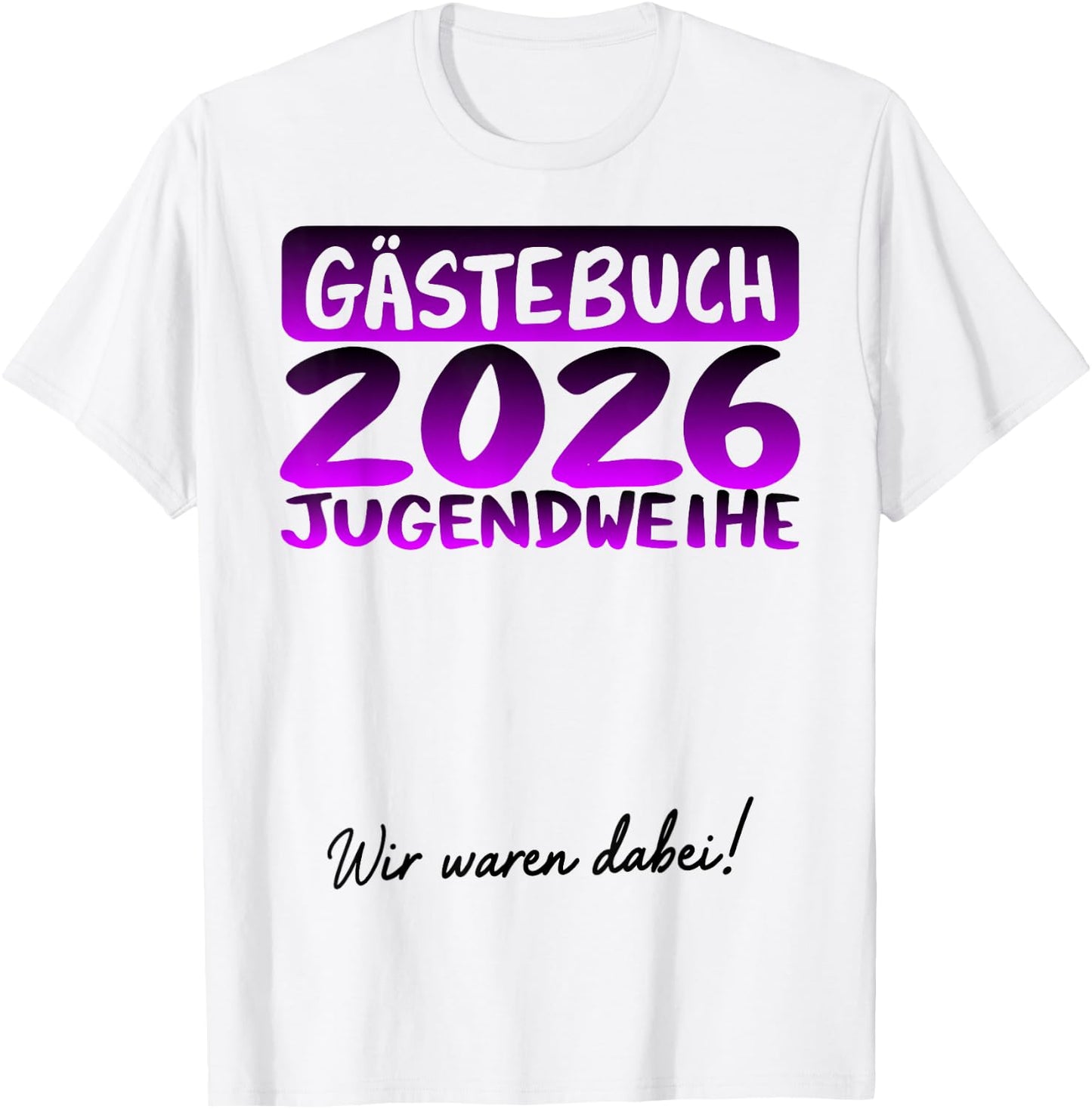 Jugendweihe 2026 lustiges Gästebuch wir Waren dabei T-Shirt - T-Shirt | White