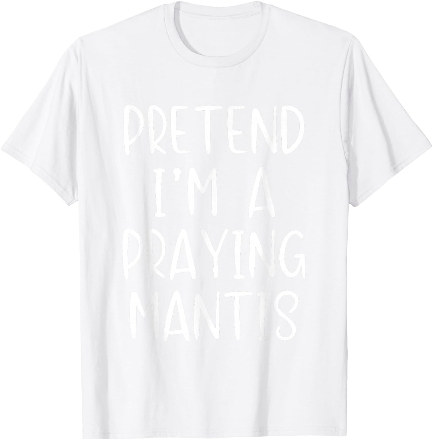 Pretend I'm A Praying Mantis Costume Halloween Simple Kid T-Shirt - T-Shirt | White