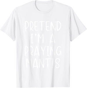 Pretend I'm A Praying Mantis Costume Halloween Simple Kid T-Shirt - T-Shirt | White