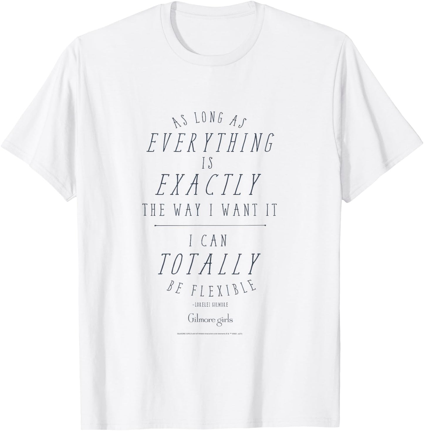 Gilmore Girls I Can Totally Be Flexible Text TV Show T-Shirt - T-Shirt | White