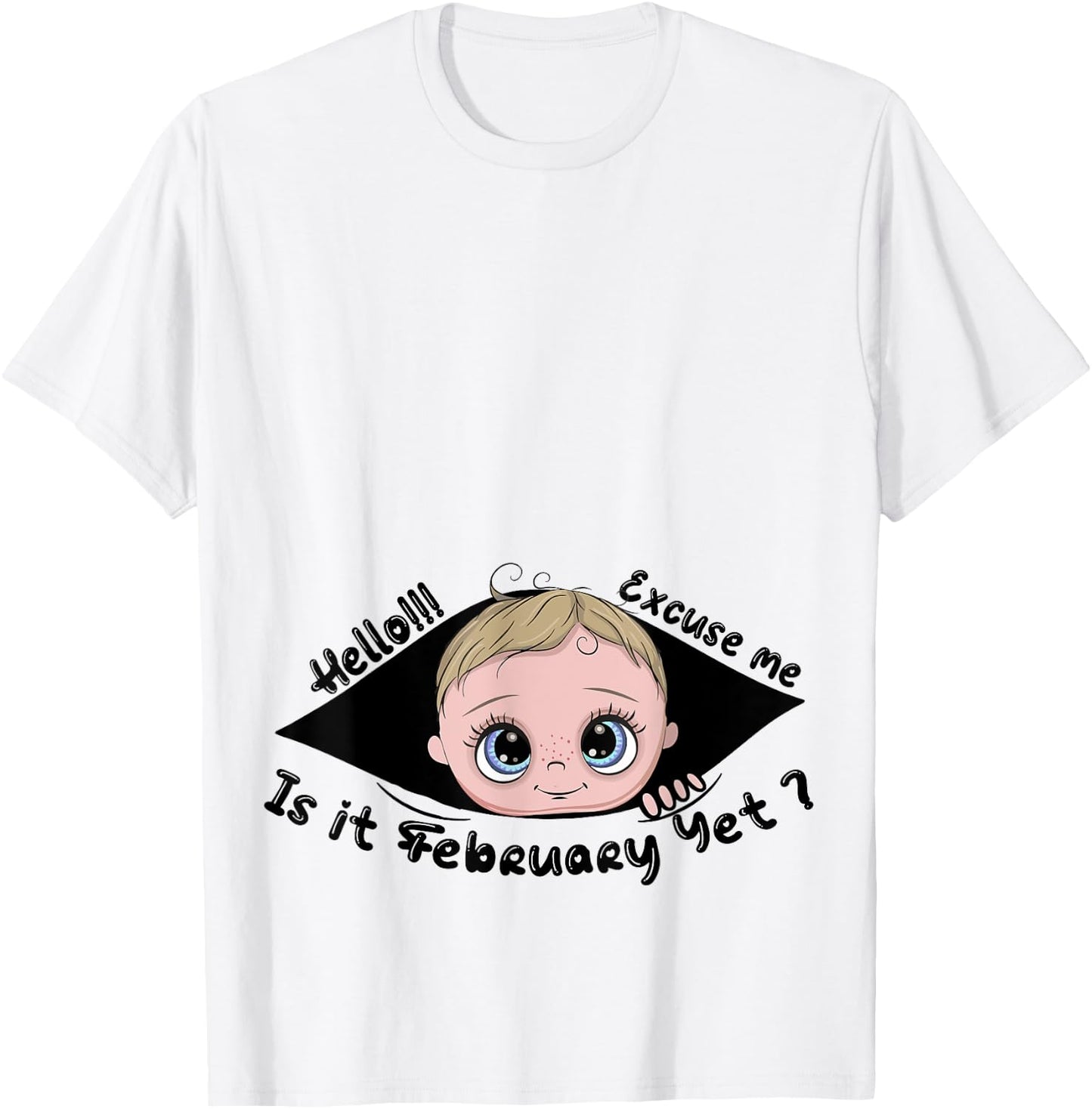 Excuse Me Is It February Yet Pregnancy Baby Announcement T-Shirt - T-Shirt | White