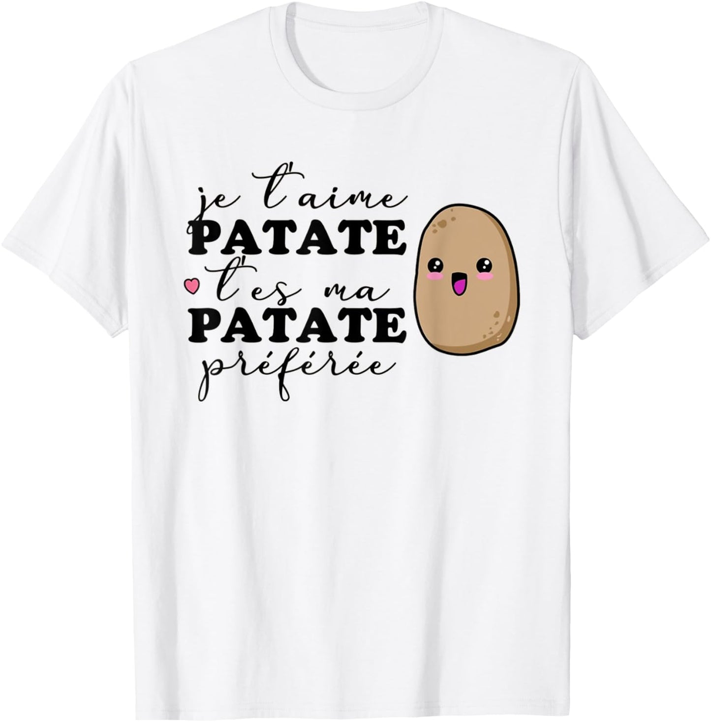 Je T'aime Patate T'es Ma Potato Favorite , white T-Shirt - T-Shirt | White