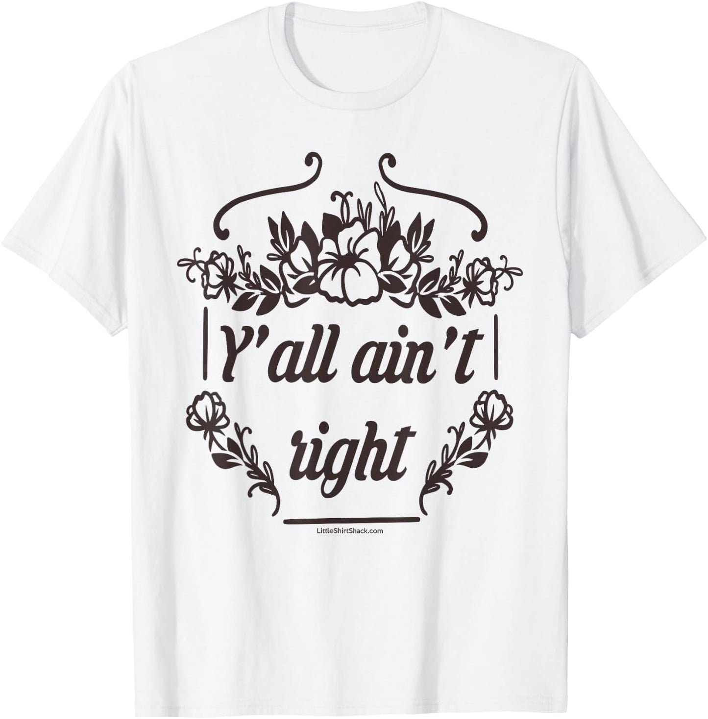 Y'all Ain't Right. Southern. Cowboy. South Country Funny T-Shirt - T-Shirt | White