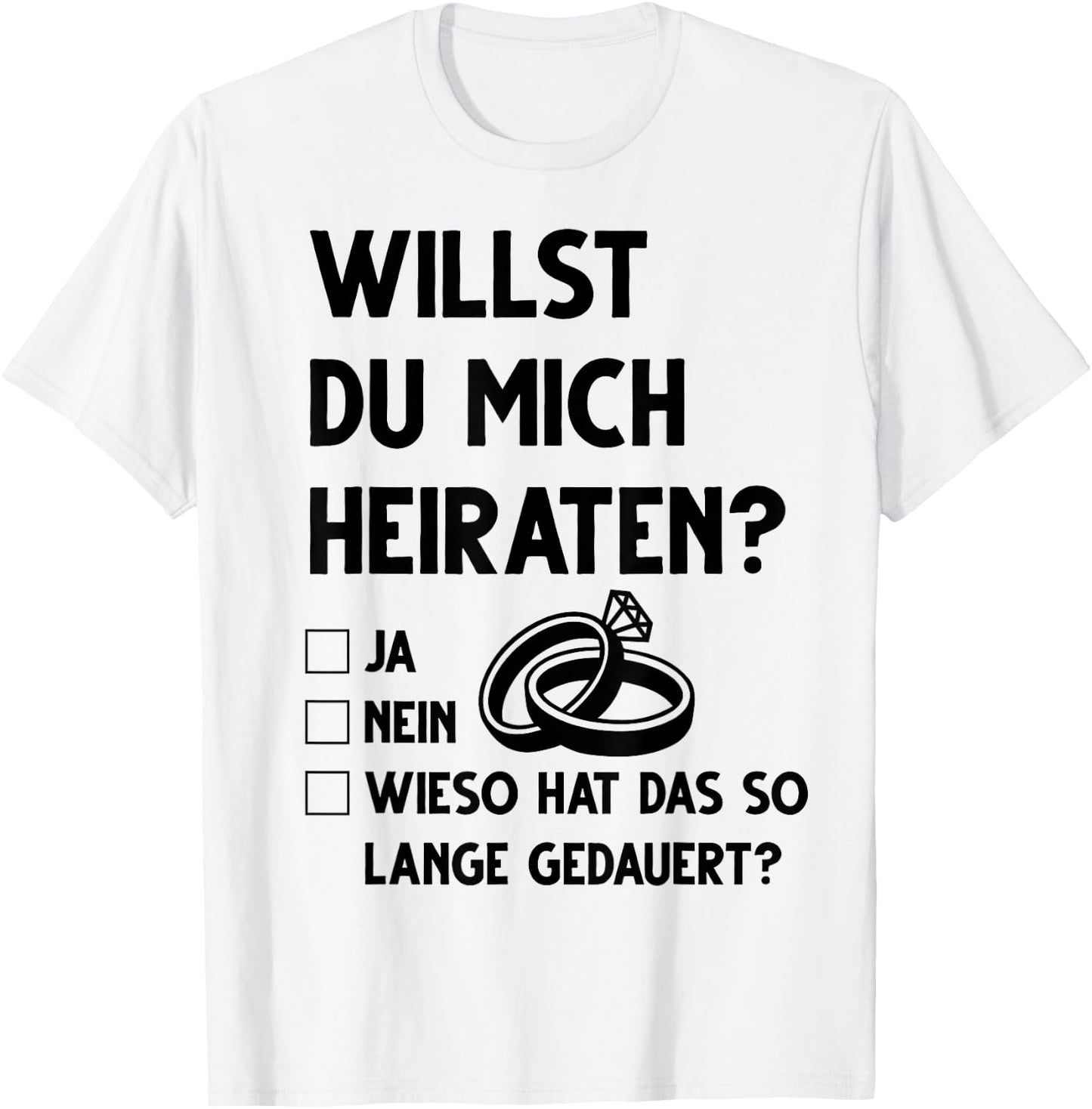 Marriage Proposal Funny Willst du mich heiraten Ja Nein , White T-Shirt - T-Shirt | White